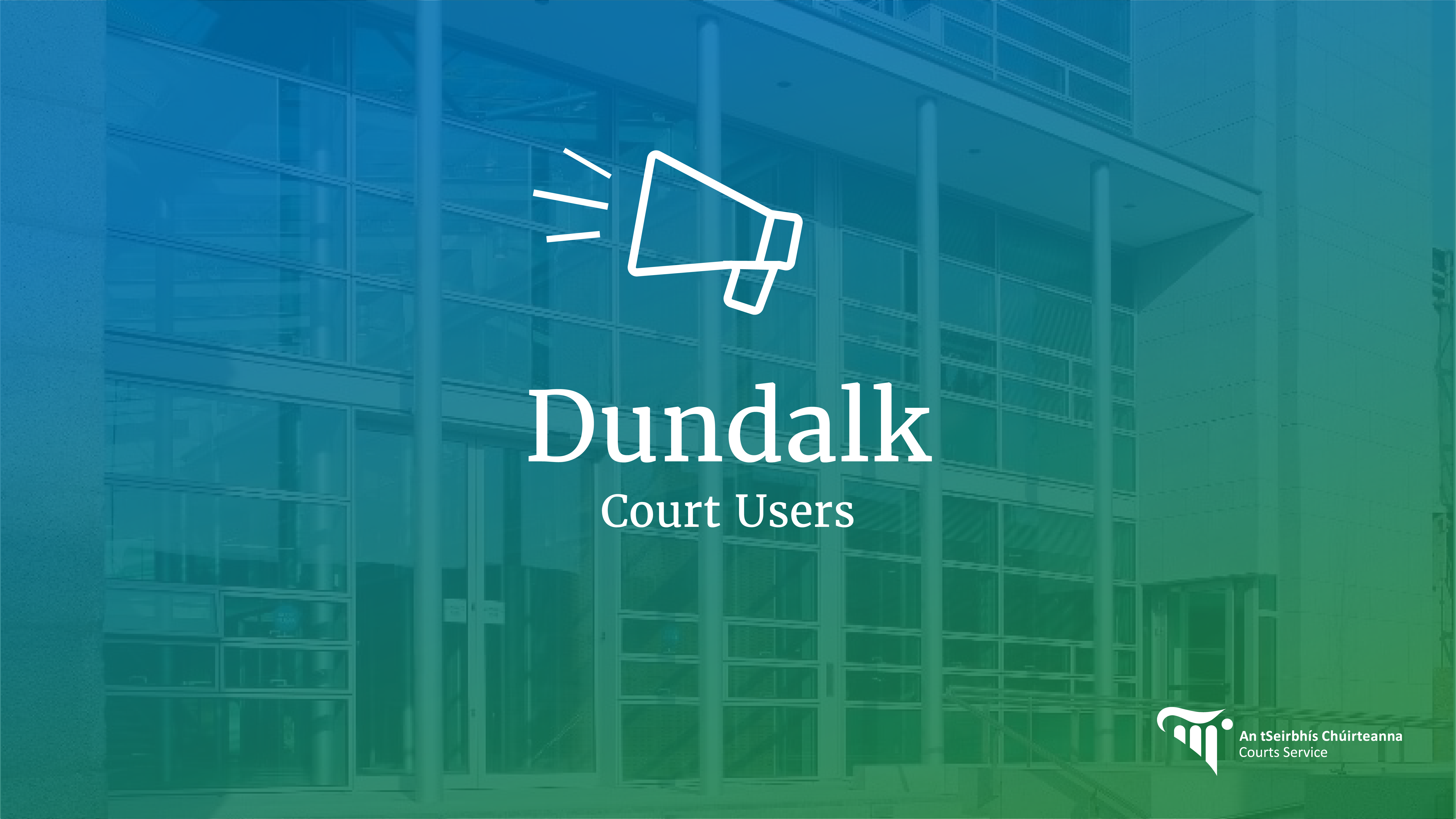 Dundalk - Court Users Notice for Dundalk Court Users